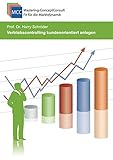 Vertriebscontrolling kundenorientiert anlegen: Praxisbewährte Methoden und Techniken für eine erfolgreiches Vertriebscontrolling (MCC Controlling Management eBooks, Band 18)