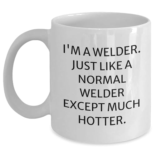 Welder Gift Ideas Christmas Funny White Coffee Mug, Gifts from Men to Welders, Welder Humor