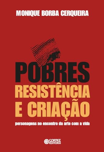 Pobres, resistência e criação: personagens no encontro da arte com a vida