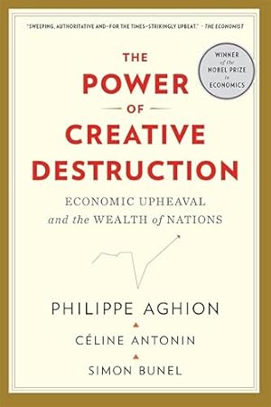 The Power of Creative Destruction: Economic Upheaval and the Wealth of Nations