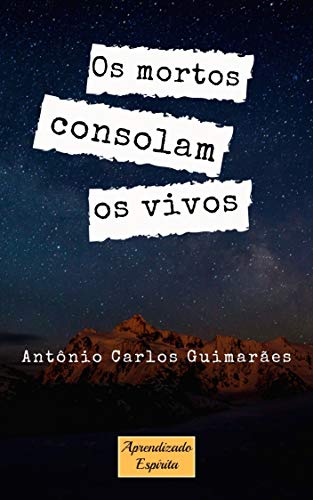Os mortos consolam os vivos: Sobrevivência e ligação espiritual entre mortos e vivos