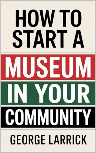 How to Start a Museum in Your Community