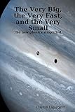 The Very Big, the Very Fast, and the Very Small: The new physics simplified