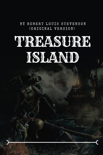 TREASURE ISLAND by Robert Louis Stevenson (Original Version): TREASURE ISLAND by Robert Louis Stevenson (Original Version): Volume 4 Paperback – 17 Aug. 2017