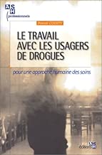 Download Le travail avec les usagers de drogues : Pour une approche humaine des soins PDF