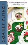 65 Christmas Granny Squares Crochet Pattern Book: Festive Motifs for Blankets & Ornaments: Complete Collection of Holiday Squares: Snowmen, Mugs, Baubles, Stockings & More Crochet Patterns Book