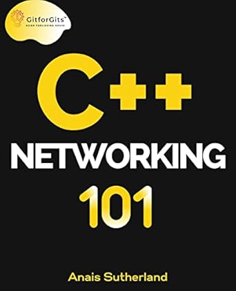 Buy C++ Networking 101: Unlocking Sockets, Protocols, VPNs, and ...