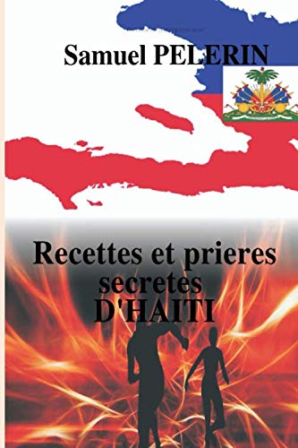 RECETTES ET PRIERES SECRETES D'HAITI (French Edition)      Paperback – August 9, 2020