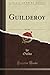 Guilderoy, Vol. 3 of 3 (Classic Reprint)