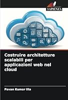 Costruire architetture scalabili per applicazioni web nel cloud 6208711983 Book Cover