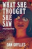 What She Thought She Saw: A Psychological Thriller