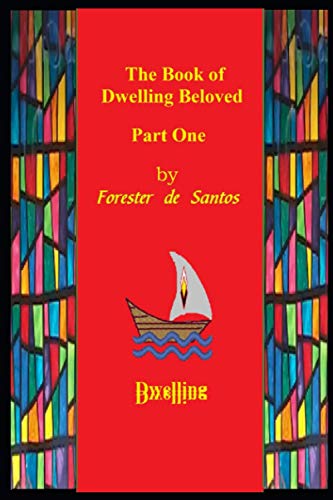 The Book of Dwelling Beloved: Part One