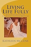 Living Life Fully: Autobiography of Kathleen Boston McCune