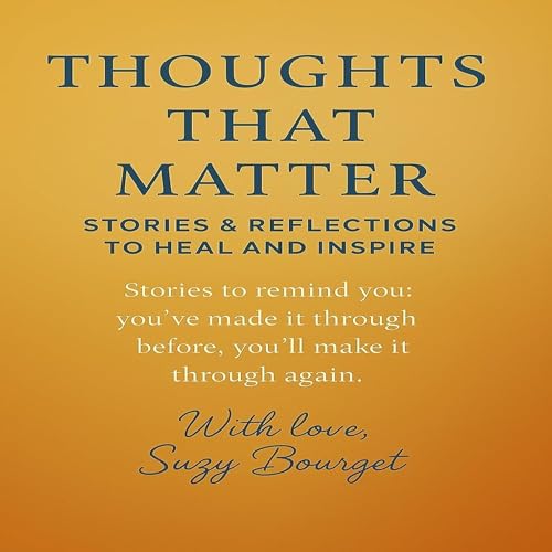 Thoughts That Matter Stories & Reflections to Heal and Inspire