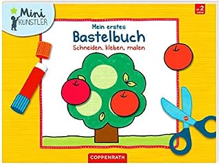 Mein erstes Bastelbuch: Schneiden, kleben, malen