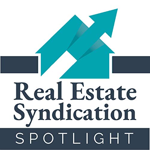 Real Estate Syndication Spotlight Podcast Por Annie Dickerson arte de portada