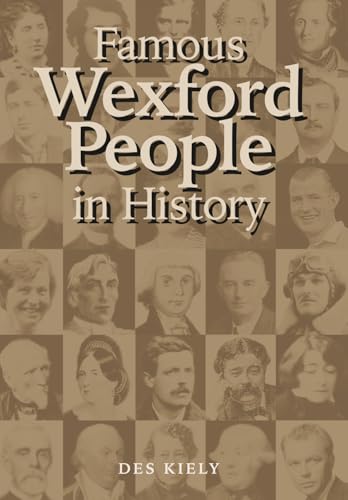 Famous Wexford People in History: (2nd Edition)