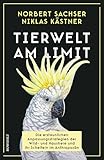 Tierwelt am Limit: Die erstaunlichen Anpassungsstrategien der Wild- und Haustiere und ihr Scheitern im Anthropozän