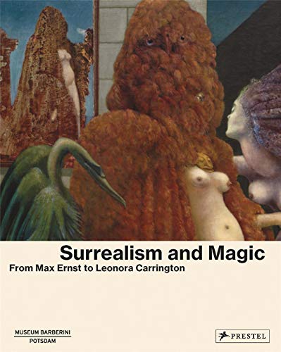 Surrealism and Magic: From Max Ernst to Leonora Carrington