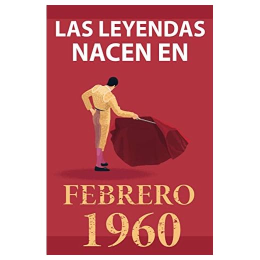 Las leyendas nacen en febrero 1960: Regalo de cumpleaños perfecto para hombre y mujer de 61 años I Cita positiva , humor I Cuaderno , diario , libro ... original para el 61 cumpleaños I El torero