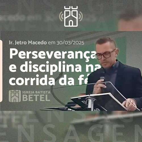 PERSEVERAN&Ccedil;A E DISCIPLINA NA CORRIDA DA F&Eacute; (Hebreus 12.1-13) | Ir. Jetro Macedo - 30/03/2025
