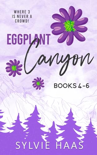 Eggplant Canyon: Books 4-6 (Sylvie Haas Bundles)