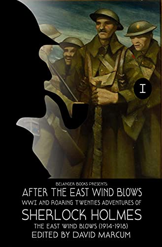 After the East Wind Blows: WWI and Roaring Twenties Adventures of Sherlock Holmes (Sherlock Holmes: After the East Wind Blows Book 1)