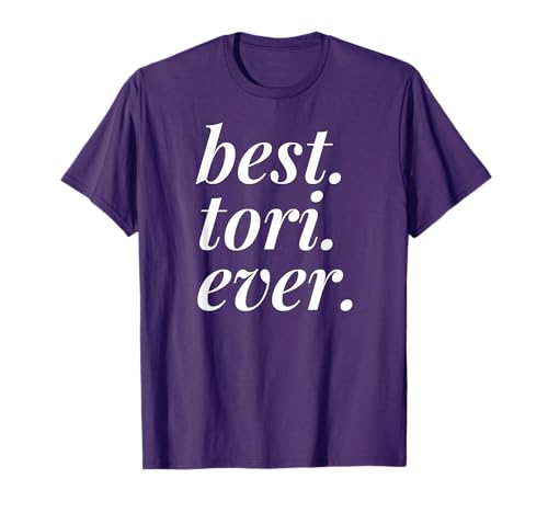 Best Tori Ever Name Personalized Woman Girl BFF Friend T-Shirt