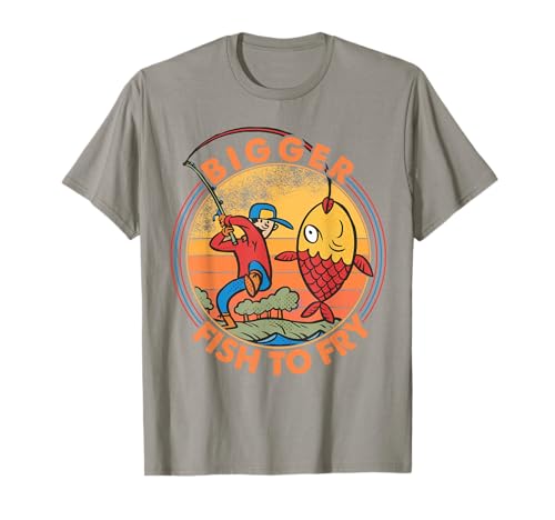 Bigger Fish To Fry - Fishing - Fishermen - Funny Camiseta
