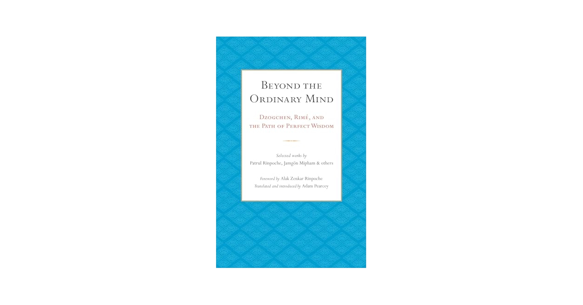 【中古】 Beyond the Ordinary Mind: Dzogchen, Rime, and the Path of Perfect Wisdom/SNOW LION PUBN/O-Rgyan-Jigs-Me Beyond the Ordinary Mind: Dzogchen, Rimé, and the Path of