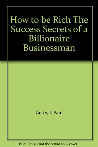 How to be Rich The Success Secrets of a Billion... B00BF485PW Book Cover