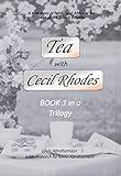 Tea with Cecil Rhodes: Book 3 in a Trilogy (