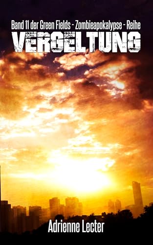 Vergeltung - Band 11 der Green Fields - Zombieapokalypse - Reihe