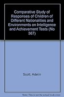 Comparative Study of Responses of Children of Different Nationalities and Environments on Intelligence and Achievement Tests 0404553672 Book Cover