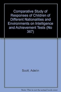 Hardcover Comparative Study of Responses of Children of Different Nationalities and Environments on Intelligence and Achievement Tests (No 367) Book