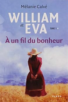 WILLIAM ET EVA T.01 : Ã€ UN FIL DU BONHEUR