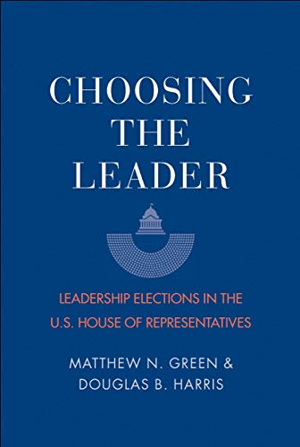 Choosing the Leader: Leadership Elections in the U.S. House of