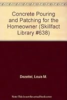 Concrete Pouring and Patching for the Homeowner B002C0H7TS Book Cover