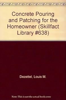 Paperback Concrete Pouring and Patching for the Homeowner (Skillfact Library #638) Book