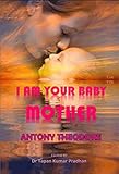  I Am Your Baby, Mother (English Edition)