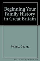Beginning Your Family History in Great Britain 0806315857 Book Cover