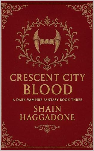 Crescent City Blood: A Dark Vampire Fantasy Book Three (Blood of the Forbidden. The Crescent City Blood Series 3) (English Edition)