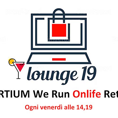 Lounge19 - Episodio 6 - DIGITALIZZ...E BASTA! - LA CONTINUITA' DI RELAZIONE COL CLIENTE MULTICANALE | 26/2/2021