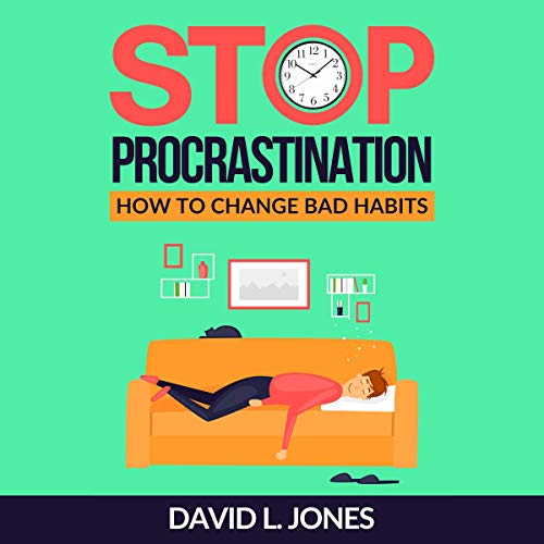 Stop Procrastination: How to Change Bad Habits by David L. Jones episode artwork