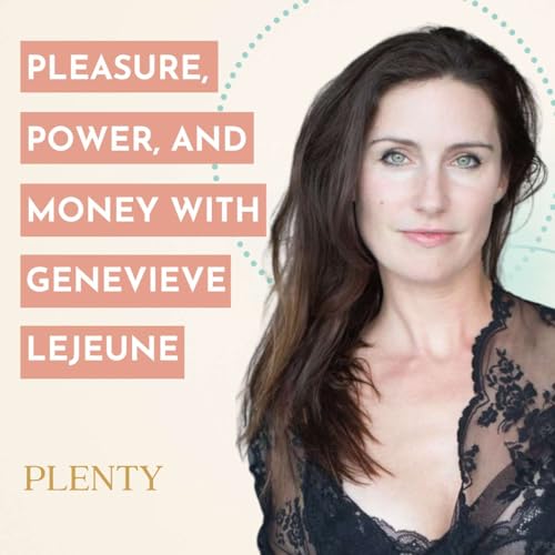 146: How to Tune In To What Turns You On and Access More Money and Power As A Result with Genevieve LeJeune