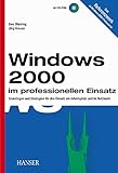  Windows 2000 im professionellen Einsatz: Grundlagen und Strategien für den Einsatz am Arbeitsplatz und im Netzwerk