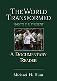 The World Transformed: 1945 to the Present: A Documentary Reader