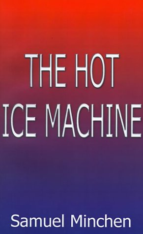 The Hot Ice Machine