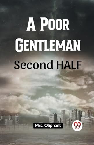 A Poor Gentleman Second Half