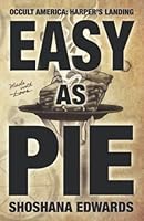 Easy as Pie: Harper's Landing (Occult America) 1952825733 Book Cover